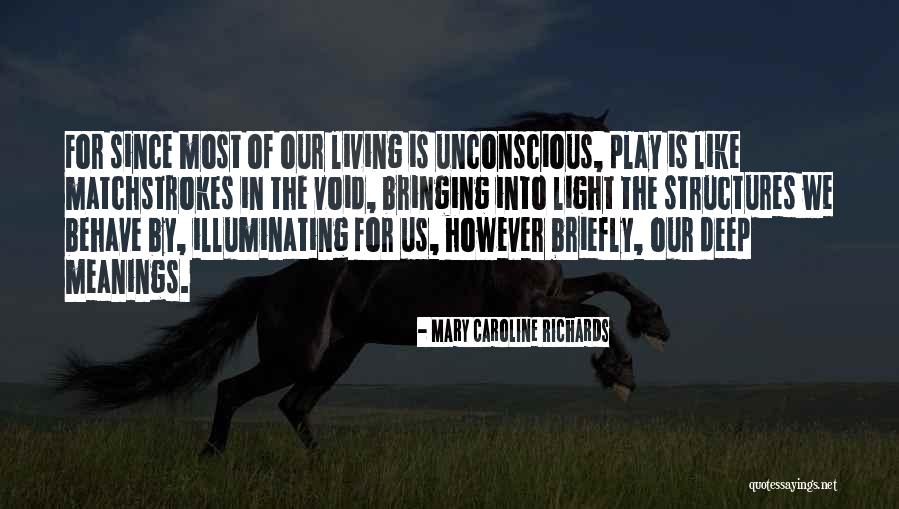 Bringing Light Quotes By Mary Caroline Richards Bringing Light Quotes By Mary Caroline Richards