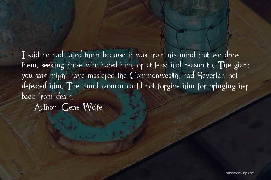 Bringing Things Upon Yourself Quotes By Gene Wolfe