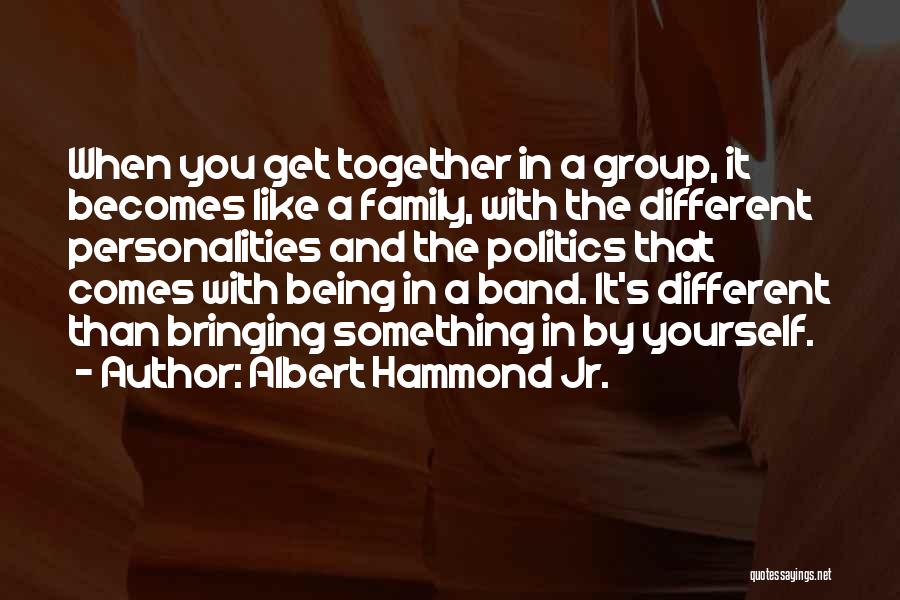 Bringing Together Quotes By Albert Hammond Jr.