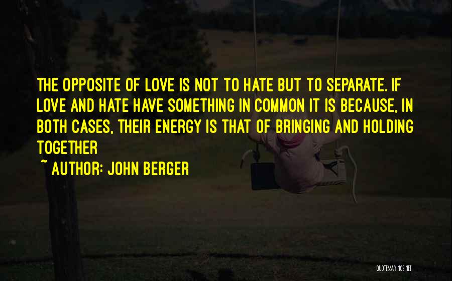 Bringing Together Quotes By John Berger