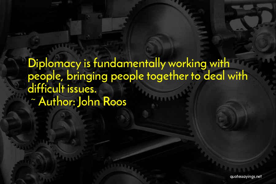 Bringing Together Quotes By John Roos