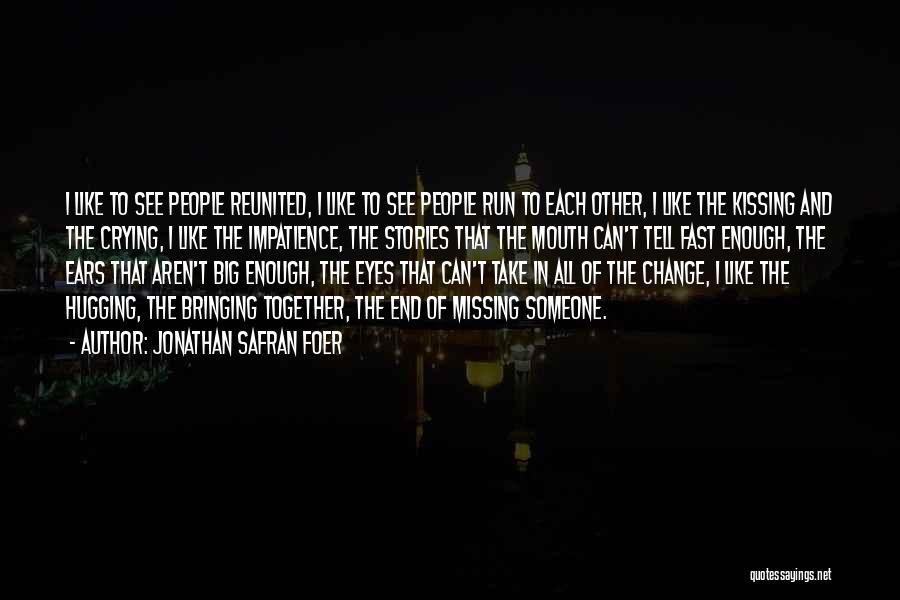 Bringing Together Quotes By Jonathan Safran Foer