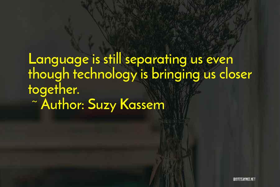 Bringing Together Quotes By Suzy Kassem