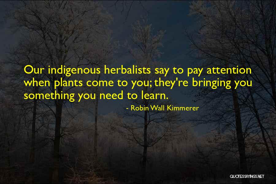 Bringing What We Need To Us Quotes By Robin Wall Kimmerer Bringing What We Need To Us Quotes By Robin Wall Kimmerer