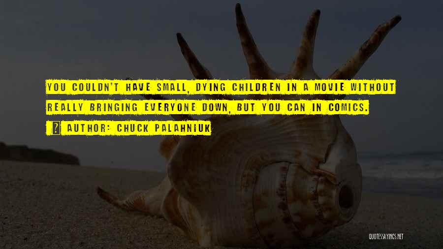 Bringing You Down Quotes By Chuck Palahniuk