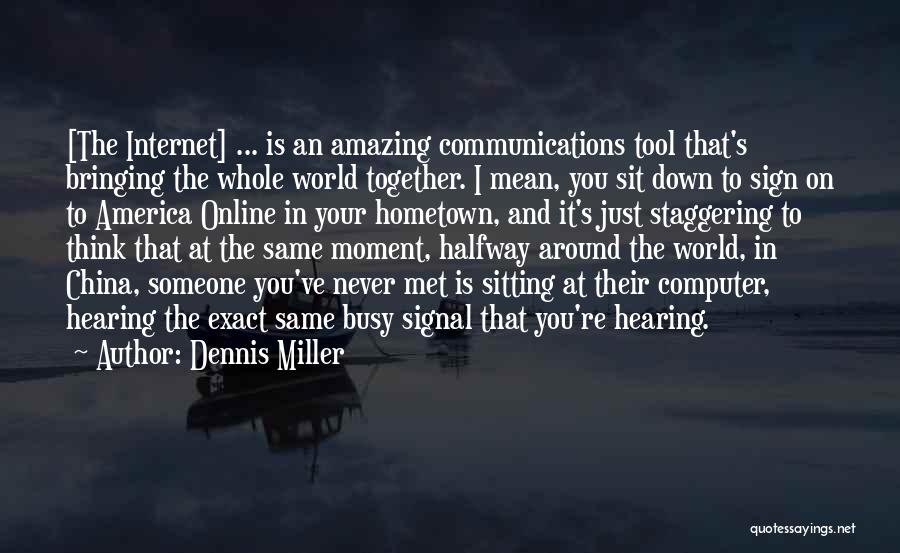 Bringing You Down Quotes By Dennis Miller