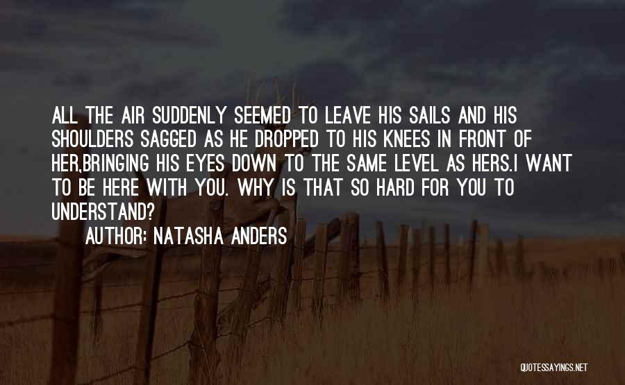Bringing You Down Quotes By Natasha Anders