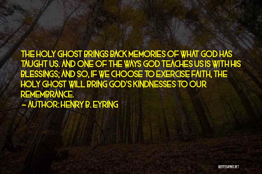 Brings Back Memories Quotes By Henry B. Eyring