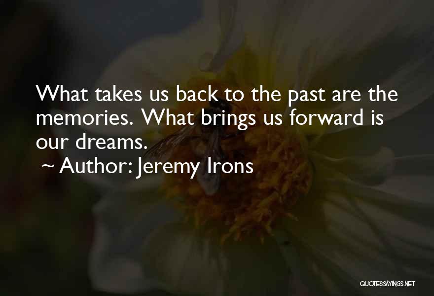 Brings Back Memories Quotes By Jeremy Irons