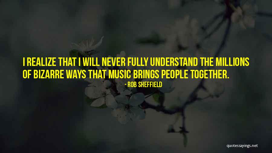 Brings People Together Quotes By Rob Sheffield Brings People Together Quotes By Rob Sheffield