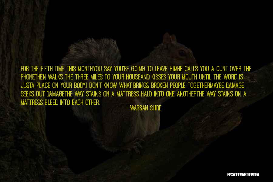 Brings People Together Quotes By Warsan Shire Brings People Together Quotes By Warsan Shire