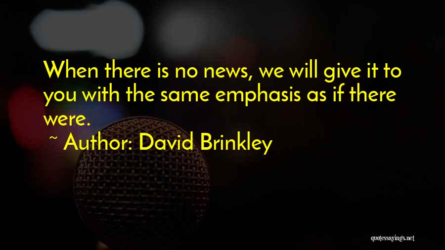 Brinkley Quotes By David Brinkley