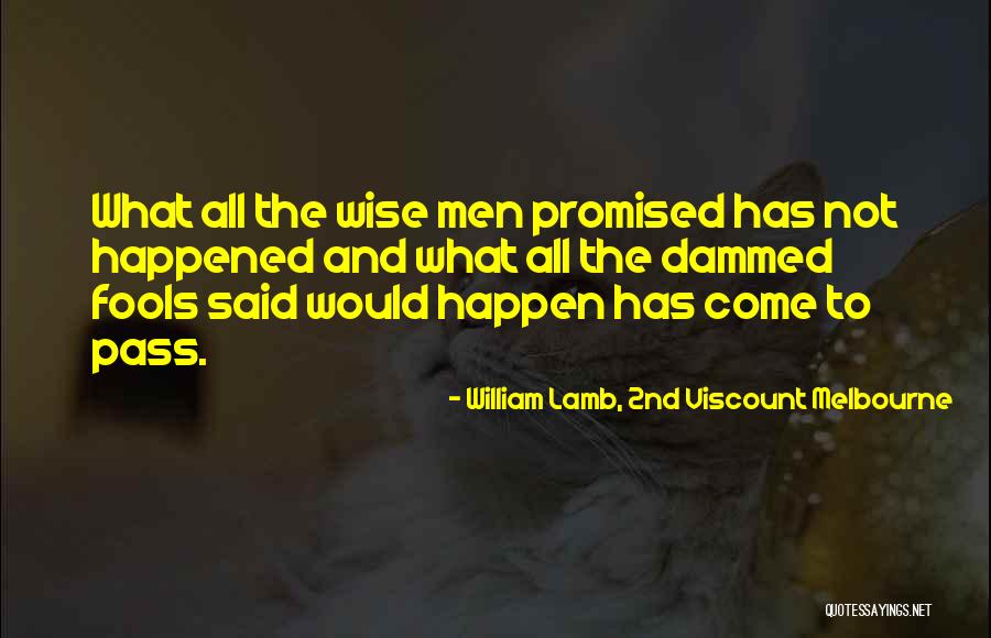 Brinn Nicole Quotes By William Lamb, 2nd Viscount Melbourne Brinn Nicole Quotes By William Lamb, 2nd Viscount Melbourne
