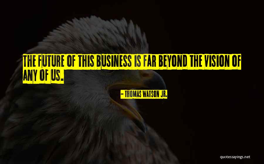 Brinsden Houston Quotes By Thomas Watson Jr. Brinsden Houston Quotes By Thomas Watson Jr.