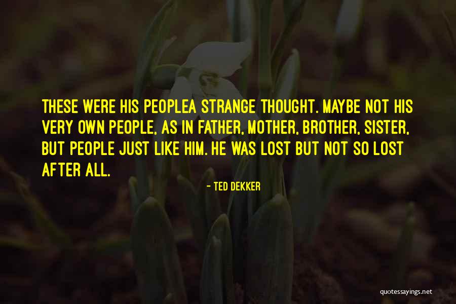 Brinsmead Adventist Quotes By Ted Dekker Brinsmead Adventist Quotes By Ted Dekker