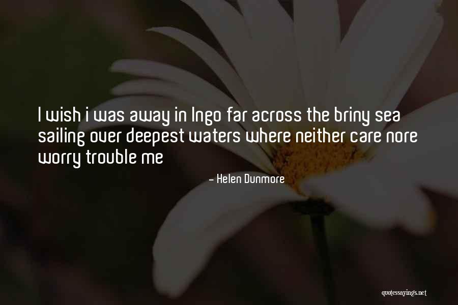 Briny Water Quotes By Helen Dunmore Briny Water Quotes By Helen Dunmore