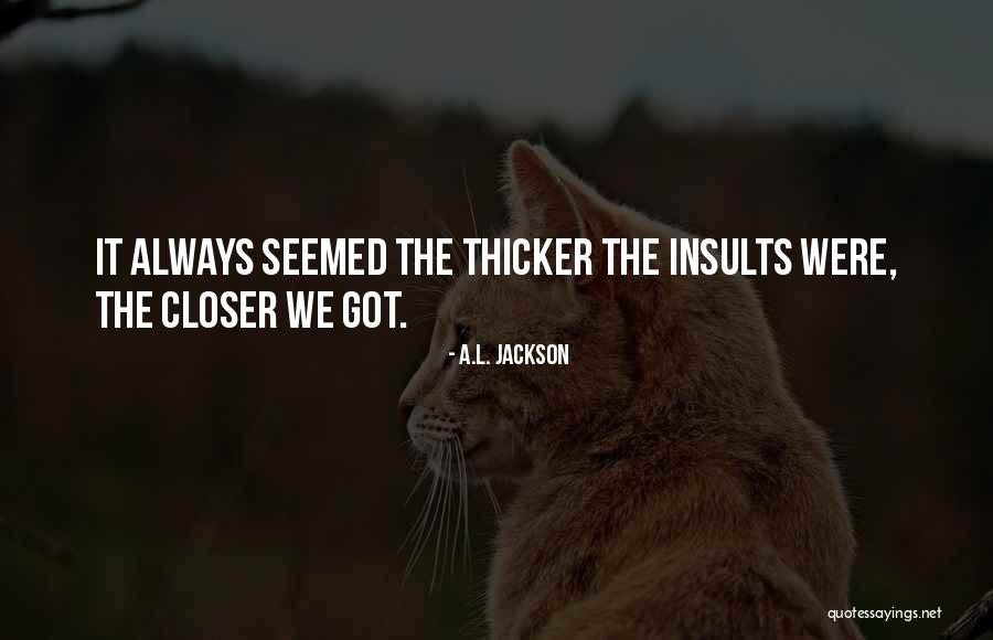 Brisco County Quotes By A.L. Jackson Brisco County Quotes By A.L. Jackson