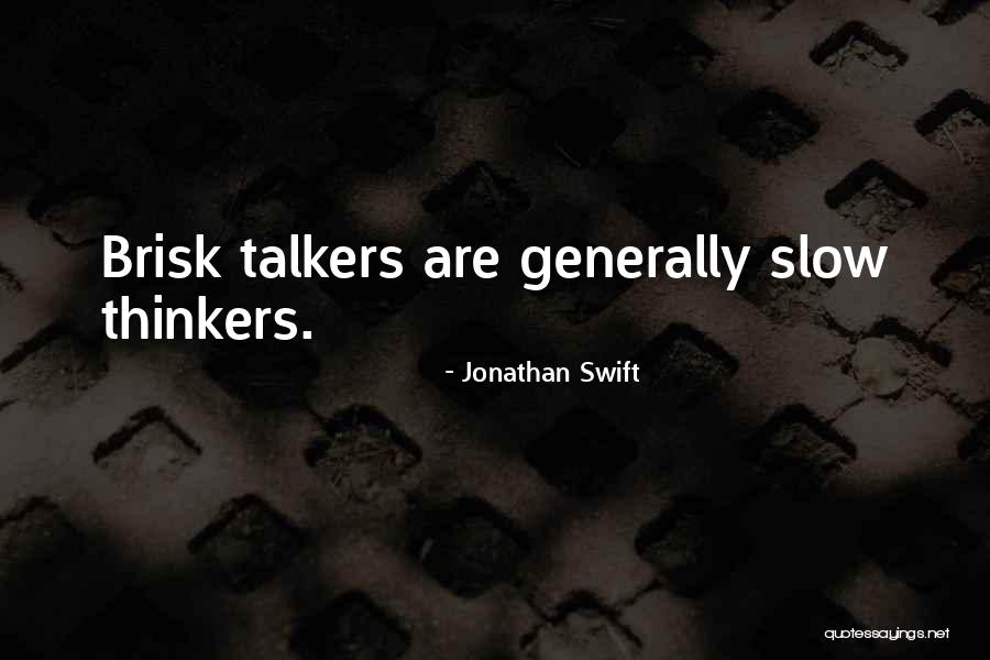 Brisk Quotes By Jonathan Swift