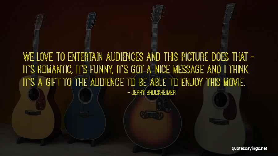 Bristi Veja Quotes By Jerry Bruckheimer Bristi Veja Quotes By Jerry Bruckheimer