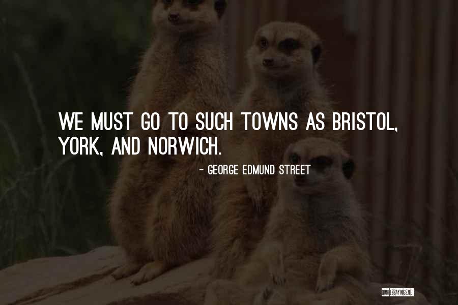 Bristol Quotes By George Edmund Street