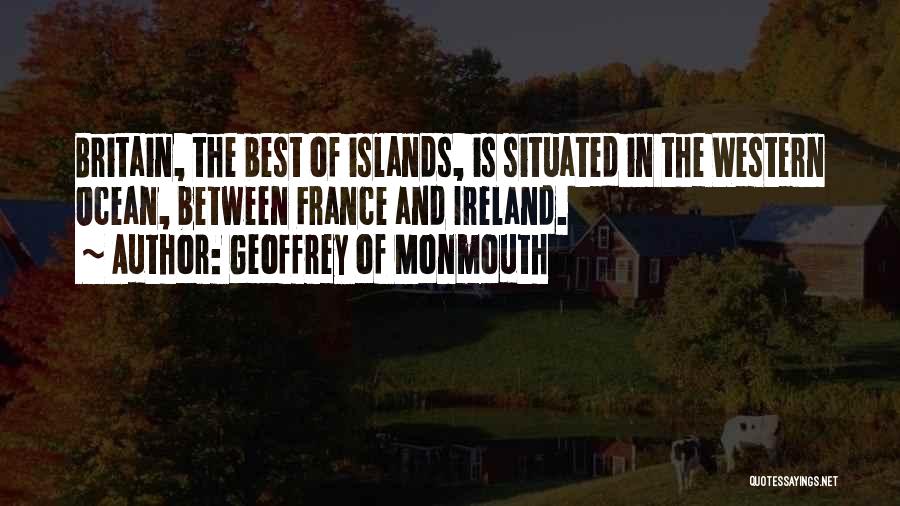 Britain And Ireland Quotes By Geoffrey Of Monmouth