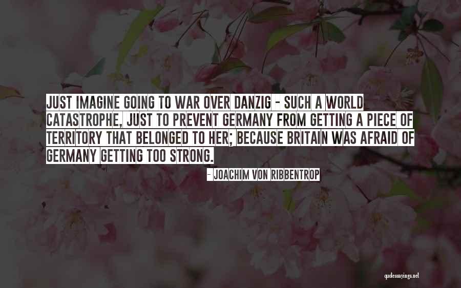 Britain War Quotes By Joachim Von Ribbentrop Britain War Quotes By Joachim Von Ribbentrop
