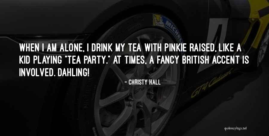 British Accent Quotes By Christy Hall