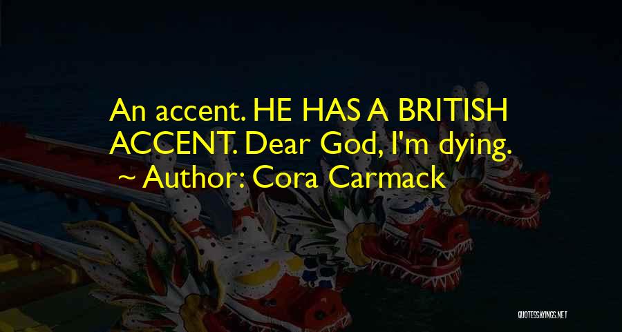British Accent Quotes By Cora Carmack