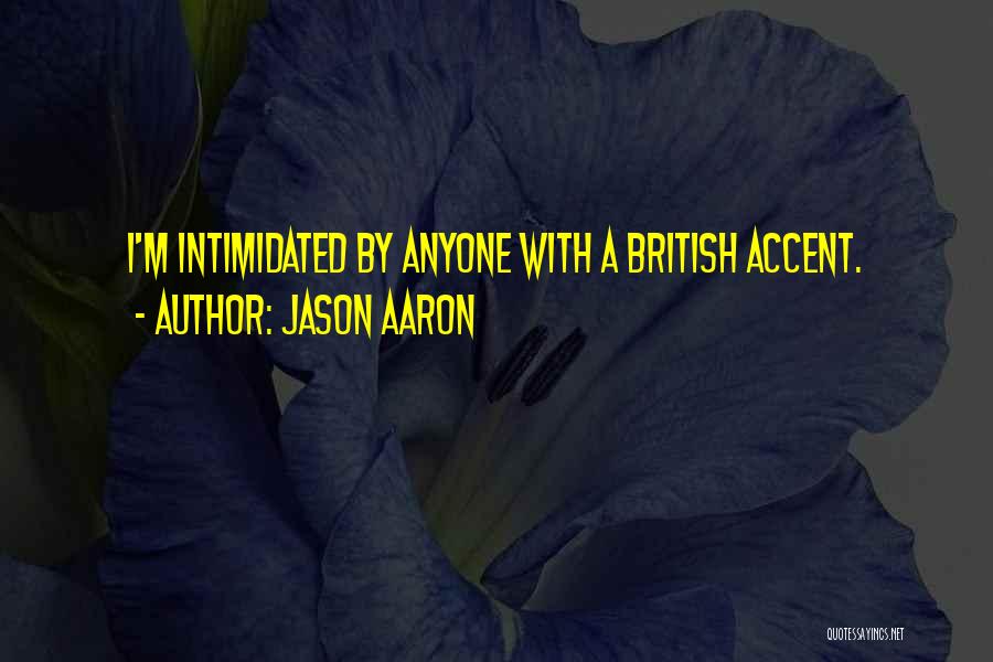 British Accent Quotes By Jason Aaron