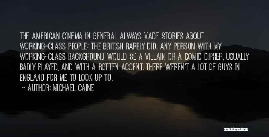 British Accent Quotes By Michael Caine