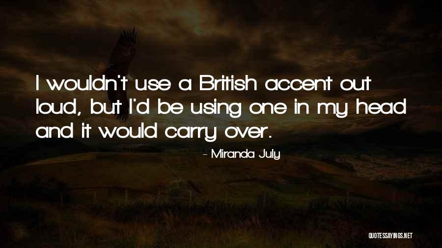 British Accent Quotes By Miranda July