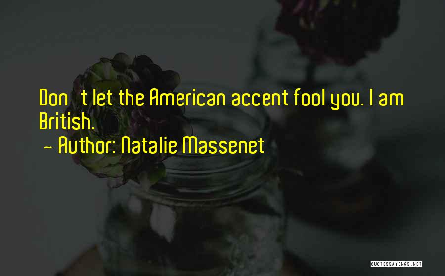 British Accent Quotes By Natalie Massenet