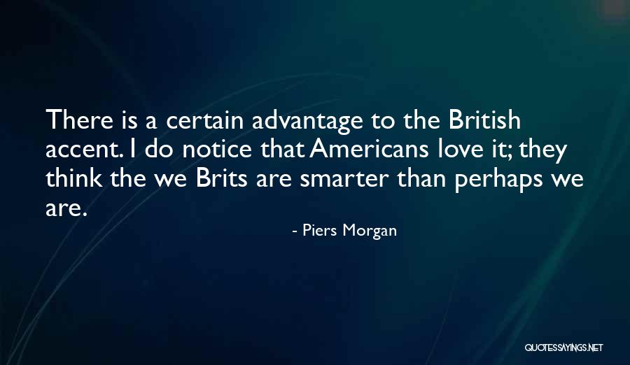 British Accent Quotes By Piers Morgan