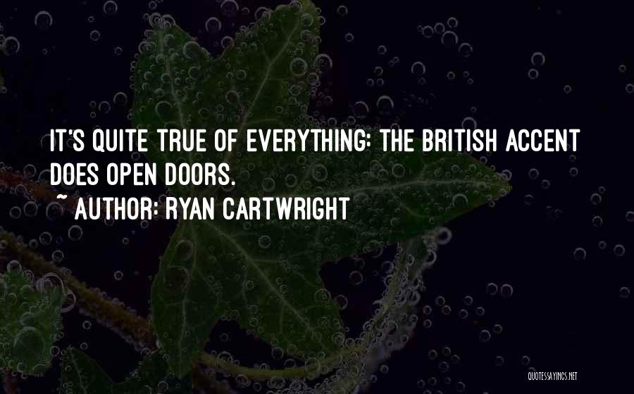 British Accent Quotes By Ryan Cartwright