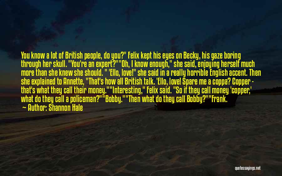 British Accent Quotes By Shannon Hale
