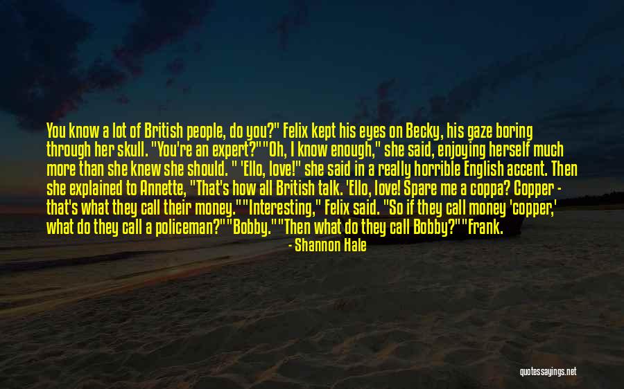 British Accent Quotes By Shannon Hale