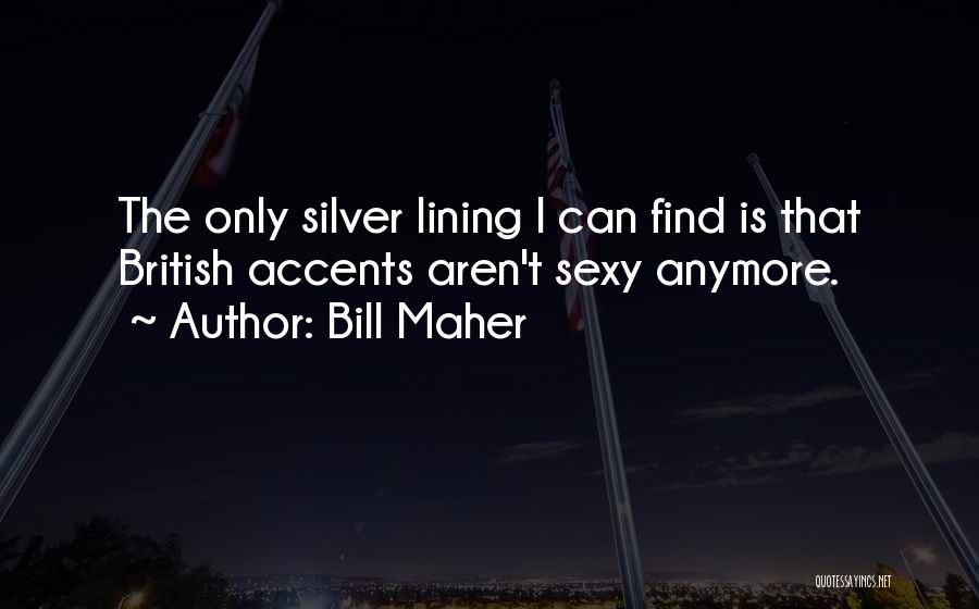 British Accents Quotes By Bill Maher