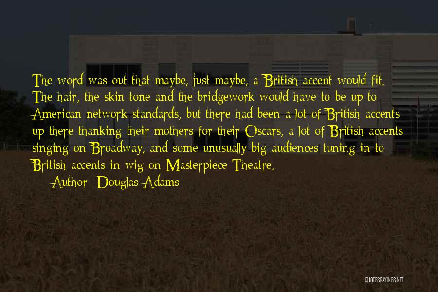British Accents Quotes By Douglas Adams