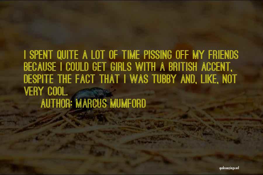 British Accents Quotes By Marcus Mumford