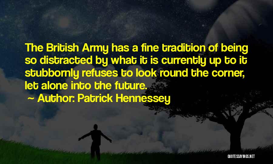 British Army Quotes By Patrick Hennessey