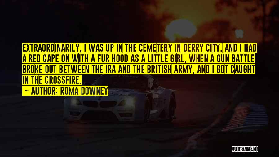 British Army Quotes By Roma Downey