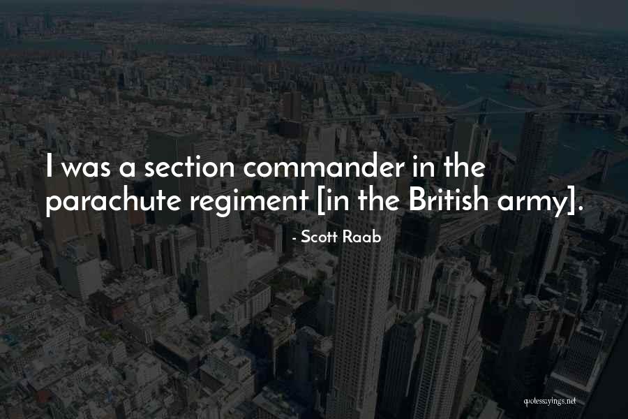 British Army Regiment Quotes By Scott Raab