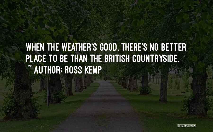 British Countryside Quotes By Ross Kemp