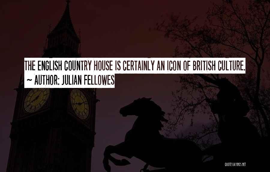 British Culture Quotes By Julian Fellowes