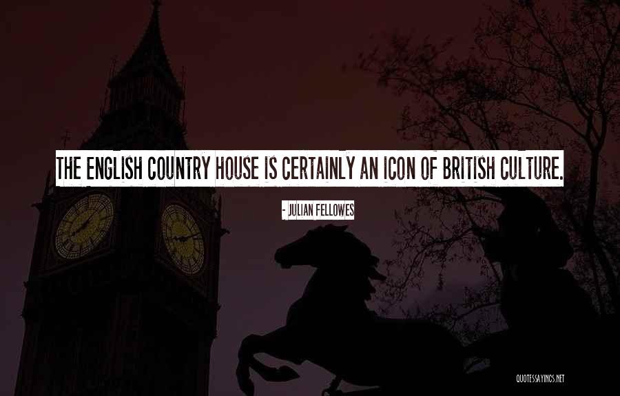 British Culture Quotes By Julian Fellowes