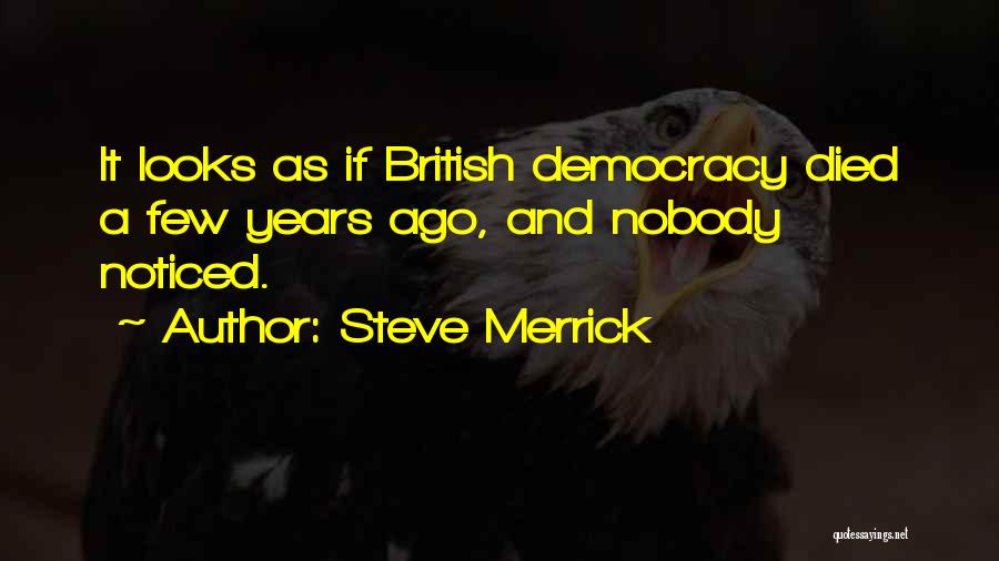 British Democracy Quotes By Steve Merrick