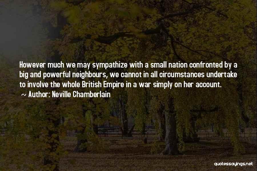 British Empire Quotes By Neville Chamberlain