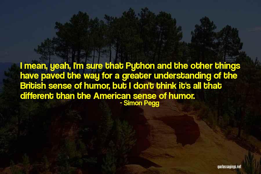 British Humor Quotes By Simon Pegg British Humor Quotes By Simon Pegg