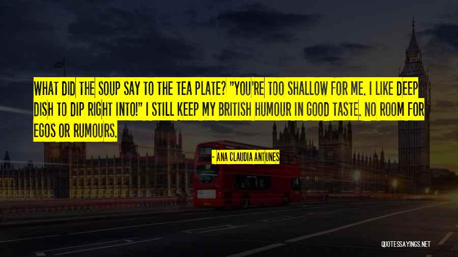 British Humour Quotes By Ana Claudia Antunes British Humour Quotes By Ana Claudia Antunes
