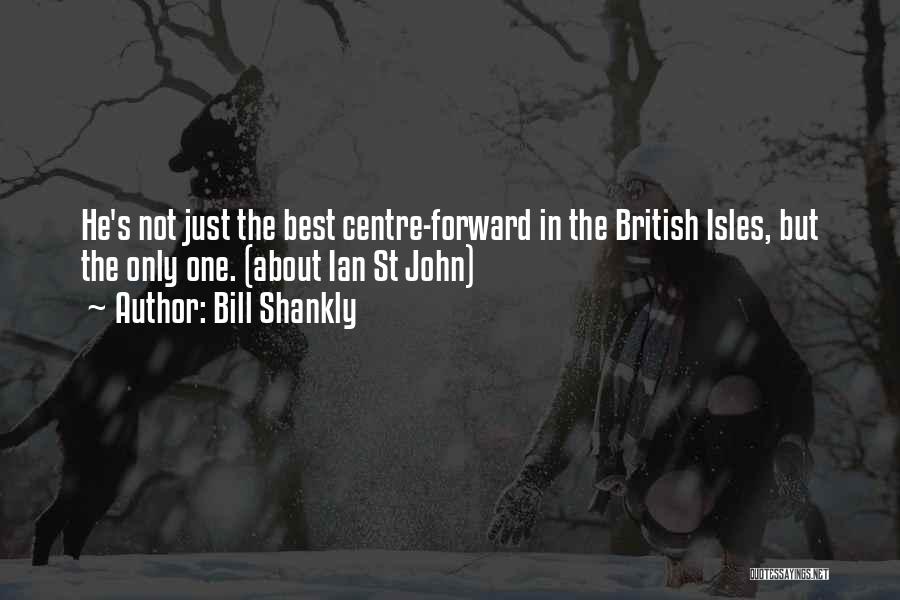 British Isles Quotes By Bill Shankly